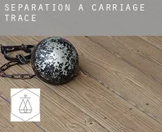 Séparation à  Carriage Trace