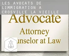 Les avocats de l'immigration à Crosville-la-Vieille