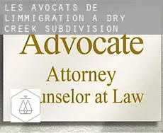 Les avocats de l'immigration à  Dry Creek Subdivision