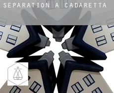 Séparation à Cadaretta
