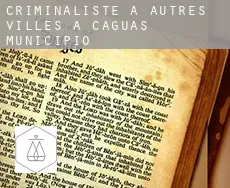 Criminaliste à  Autres Villes à Caguas Municipio