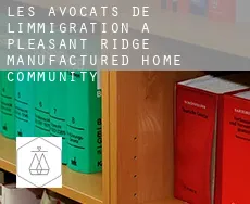 Les avocats de l'immigration à Pleasant Ridge Manufactured Home Community