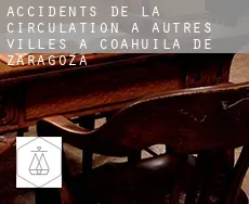 Accidents de la circulation à Autres Villes à Coahuila de Zaragoza