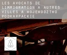 Les avocats de l'immigration à  Autres Villes à Wojewodztwo Podkarpackie