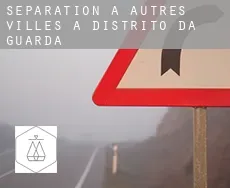 Séparation à  Autres Villes à Distrito da Guarda