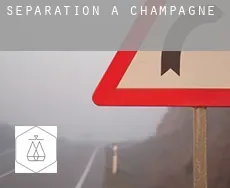 Séparation à  Champagne