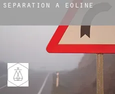 Séparation à  Eoline