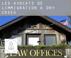 Les avocats de l'immigration à  Dry Creek