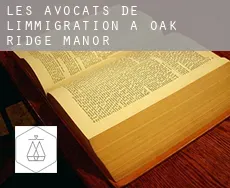 Les avocats de l'immigration à  Oak Ridge Manor