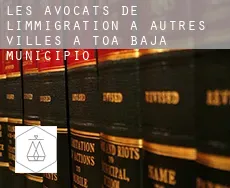 Les avocats de l'immigration à  Autres Villes à Toa Baja Municipio