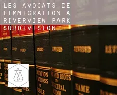 Les avocats de l'immigration à  Riverview Park Subdivision