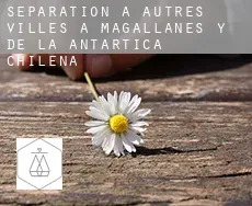 Séparation à  Autres Villes à Magallanes y de la Antartica Chilena