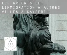 Les avocats de l'immigration à  Autres Villes à Kayseri