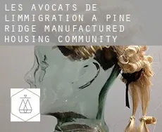 Les avocats de l'immigration à  Pine Ridge Manufactured Housing Community