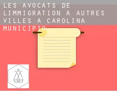 Les avocats de l'immigration à  Autres Villes à Carolina Municipio