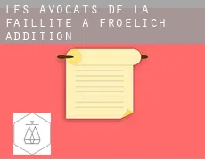 Les avocats de la faillite à  Froelich Addition