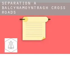 Séparation à Balcynamoyntragh Cross Roads