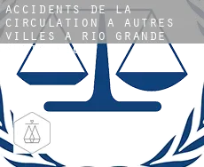 Accidents de la circulation à  Autres Villes à Rio Grande Municipio